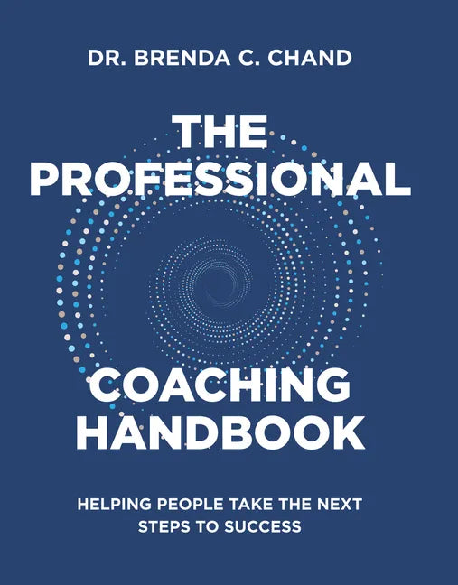 The Professional Coaching Handbook: Helping People Take the Next Steps to Success - Hardcover