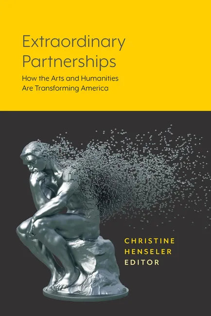 Extraordinary Partnerships: How the Arts and Humanities Are Transforming America - Paperback