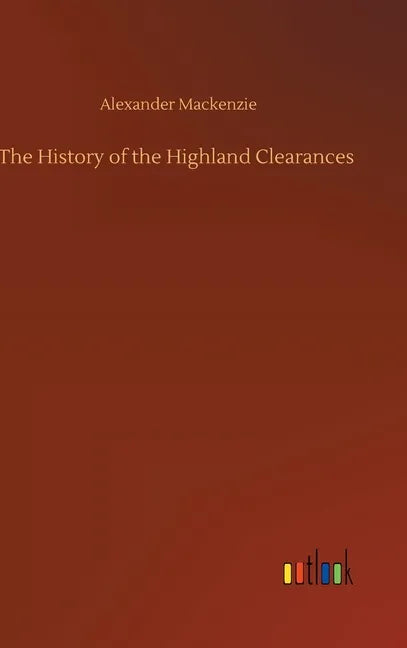 The History of the Highland Clearances - Hardcover