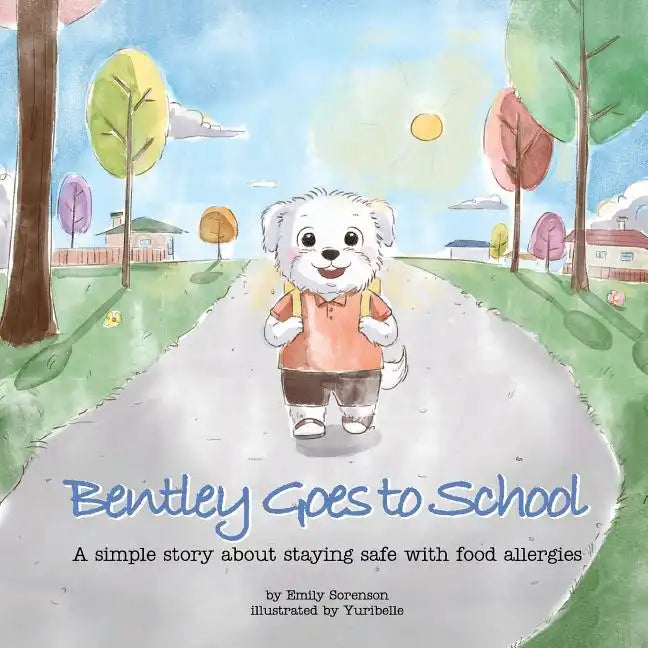 Bentley Goes to School: A simple story about staying safe with food allergies - Paperback
