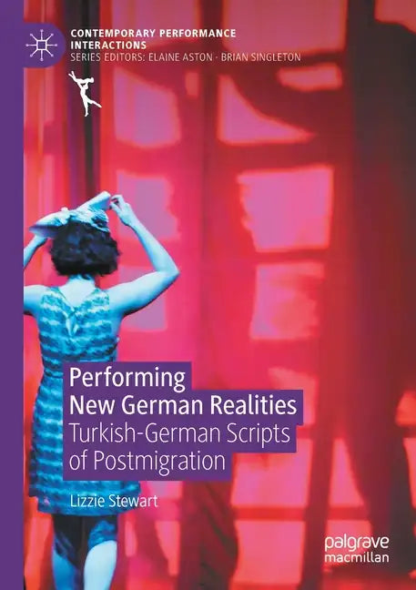 Performing New German Realities: Turkish-German Scripts of Postmigration - Paperback