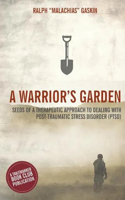A Warrior's Garden: A Therapeutic Guide to Living with Post Traumatic Stress Disorder (PTSD) - Paperback