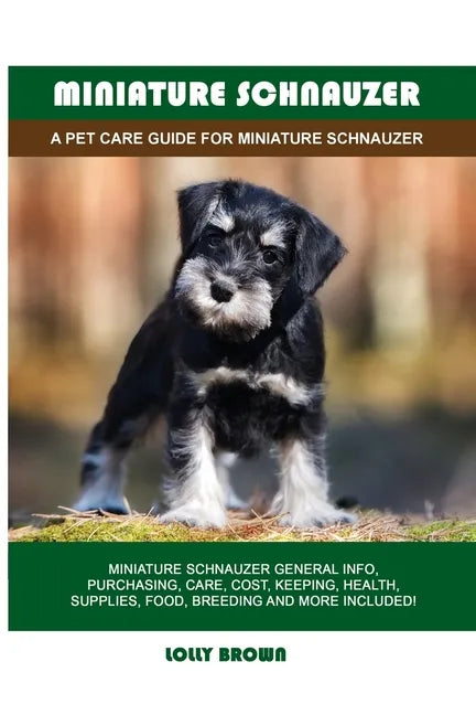 Miniature Schnauzer: A Pet Care Guide for Miniature Schnauzer - Paperback