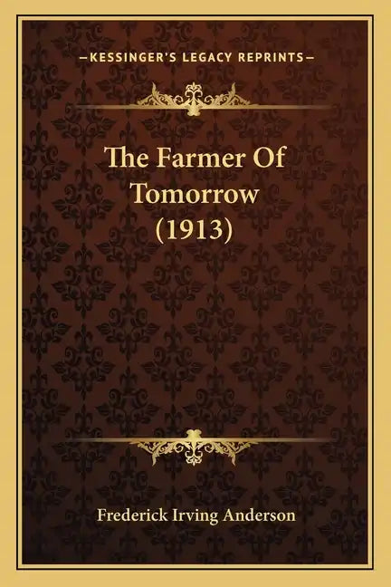 The Farmer of Tomorrow (1913) - Paperback