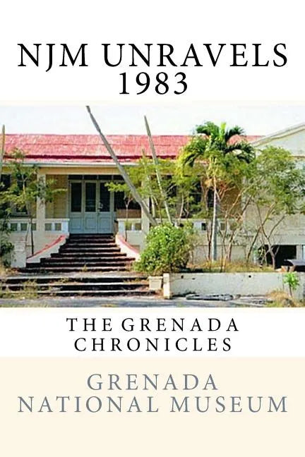 NJM Unravels 1983: The Grenada Chronicles - Paperback
