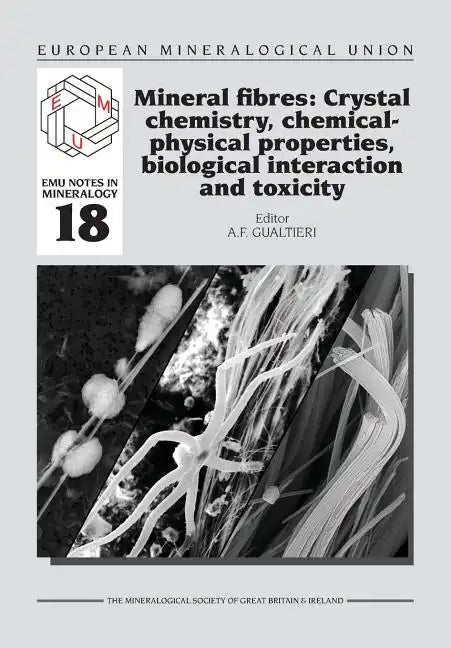Mineral fibres: Crystal chemistry, chemical-physical properties, biological interaction and toxicity - Paperback