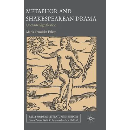 Metaphor and Shakespearean Drama: Unchaste Signification - Hardcover