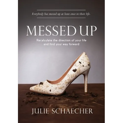 Messed Up: Recalculate The Direction Of Your Life And Find Your Way Forward - Paperback