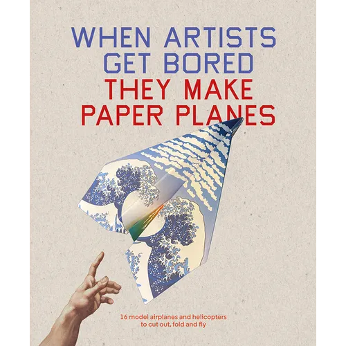 When Artists Get Bored... They Make Paper Planes - Paperback