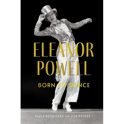 Eleanor Powell: Born to Dance - Hardcover
