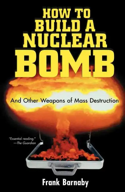 How to Build a Nuclear Bomb: And Other Weapons of Mass Destruction - Paperback