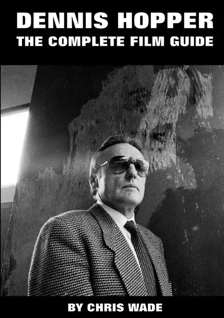 Dennis Hopper: The Complete Film Guide - Paperback