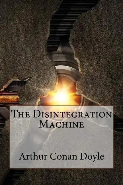 The Disintegration Machine Arthur Conan Doyle - Paperback