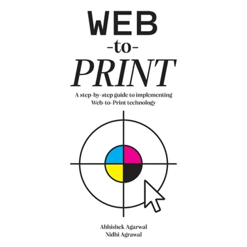 Web-to-Print: A step-by-step guide to implementing Web-to-Print technology - Paperback