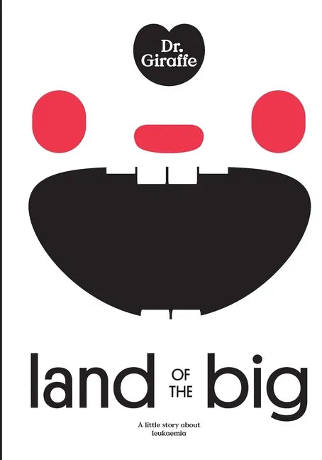 Dr. Giraffe: Land of the Big: a little story about leukaemia - Paperback