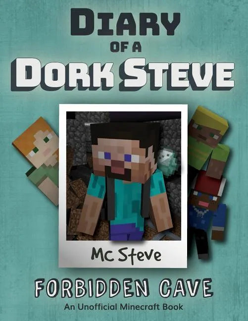 Diary of a Minecraft Dork Steve: Book 1 - Forbidden Cave - Paperback