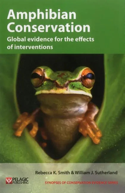 Amphibian Conservation: Global evidence for the effects of interventions - Paperback
