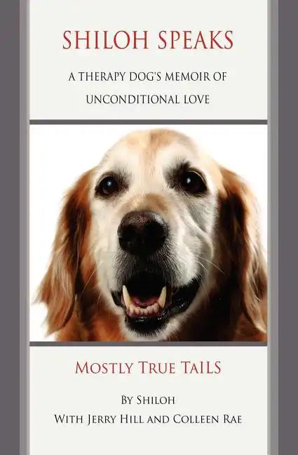 Shiloh Speaks: A Therapy Dog's Memoir of Unconditional Love - Paperback
