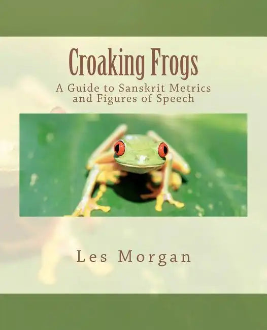 Croaking Frogs: A Guide to Sanskrit Metrics and Figures of Speech - Paperback