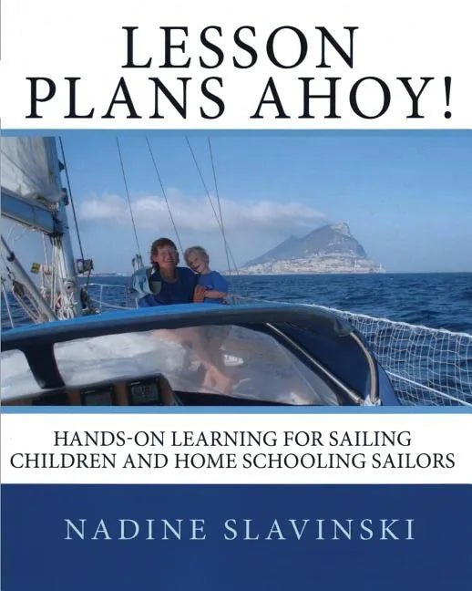 Lesson Plans Ahoy: Hands-on Learning for Sailing Children and Home Schooling Sailors - Paperback