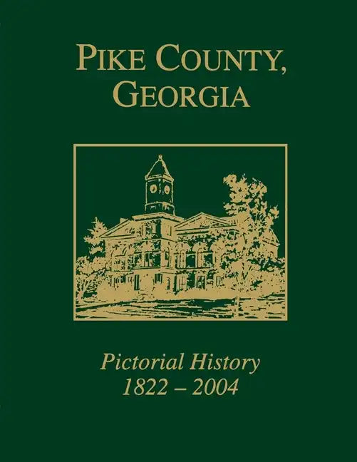 Pike County, Georgia: Pictorial History 1822-2004 - Hardcover