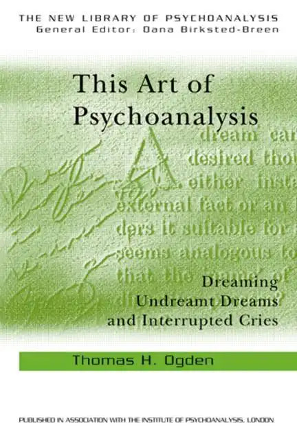 This Art of Psychoanalysis: Dreaming Undreamt Dreams and Interrupted Cries - Paperback