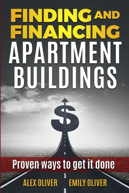 Finding and Financing Apartment Buildings: Proven Ways to Get It Done - Paperback