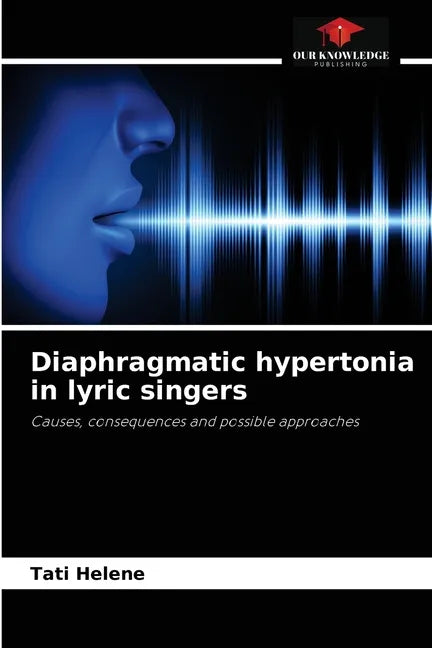 Diaphragmatic hypertonia in lyric singers - Paperback
