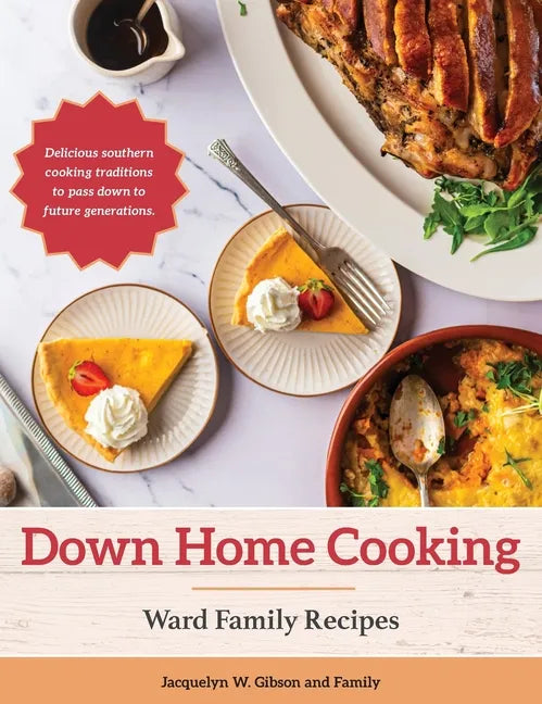 Down Home Cooking: Ward Family Recipes - Hardcover
