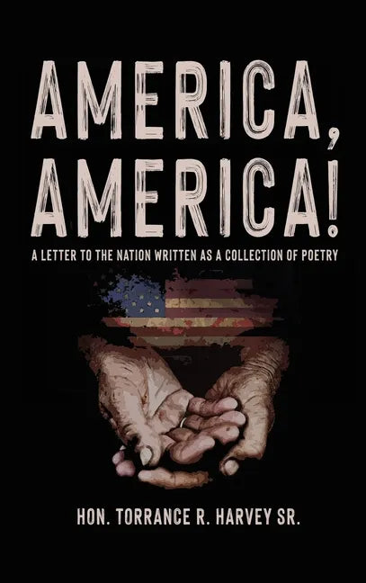 "America, America!": A Letter to the Nation Written as a Collection of Poetry - Hardcover