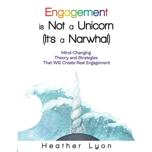 Engagement is Not a Unicorn (It's a Narwhal) - Paperback