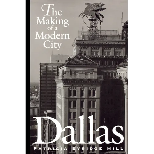 Dallas: The Making of a Modern City - Paperback