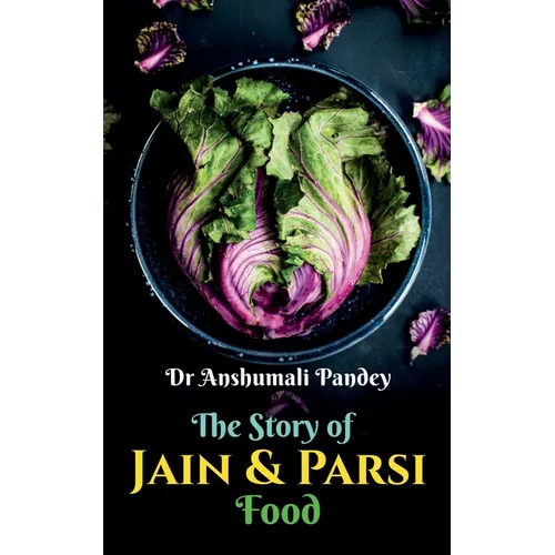 The Story of Jain and Parsi Food - Paperback