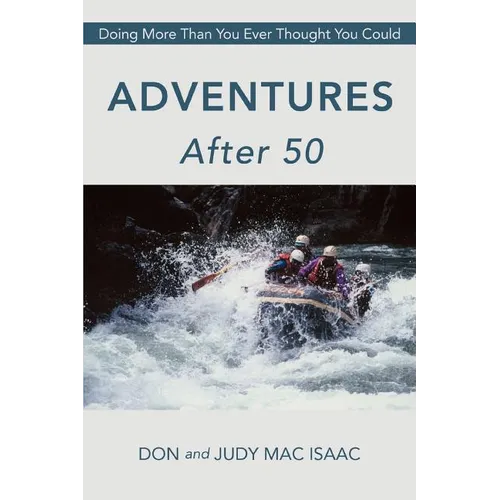 Adventures After 50: Doing More Than You Ever Thought You Could - Paperback