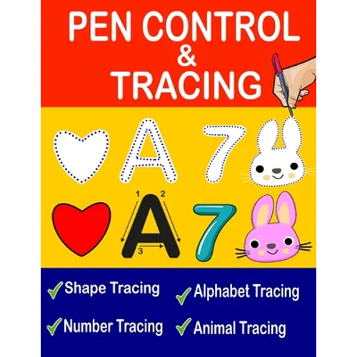 Pen Control And Tracing Book: Pen Control Workbook, Pen Control Training, Tracing Shapes, Tracing Letters And Numbers, Tracing Animals For Kids - Paperback