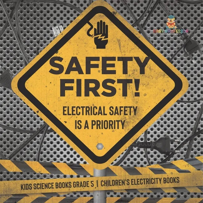 Safety First! Electrical Safety Is a Priority Kids Science Books Grade 5 Children's Electricity Books - Paperback