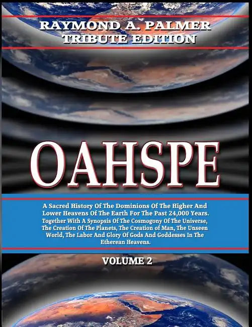 Oahspe Volume 2: Raymond A. Palmer Tribute Edition (In Two Volumes) - Paperback