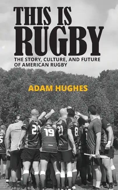 This Is Rugby: The Story, Culture, and Future of American Rugby - Paperback
