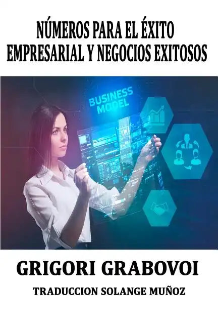 Números Para El Éxito Empresarial Y Negocios Exitosos Grigori Grabovoi: Series Numéricas Para Tener Éxito En Los Negocios Grigori Grabovoi - Paperback