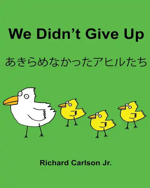We Didn't Give Up: Children's Picture Book English-Japanese (Bilingual Edition) - Paperback