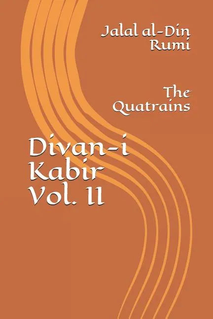 Divan-I Kabir, Volume II: The Quatrains - Paperback