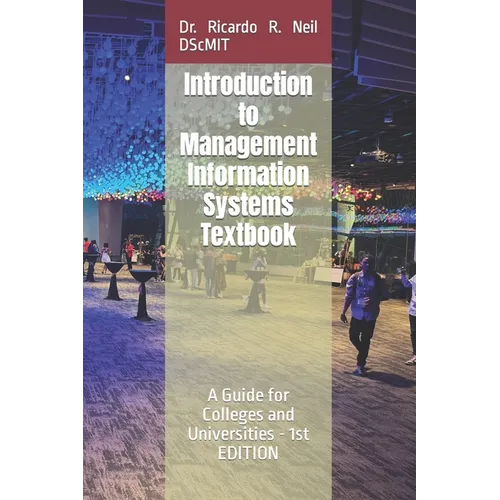 Introduction to Management Information Systems Textbook -: A Guide for Colleges and Universities - 1 EDITION - Paperback