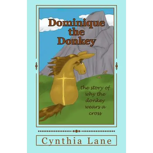 Dominique the Donkey: the story of why the donkey wears a cross - Paperback