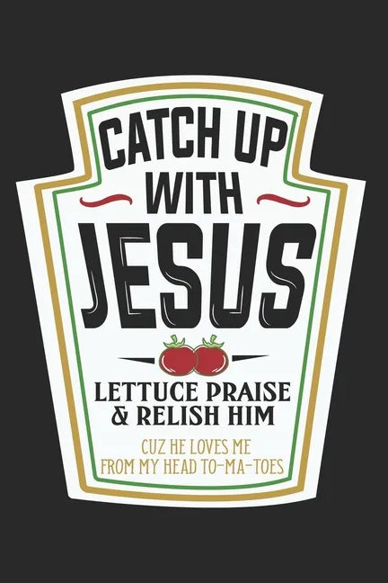 Christian Funny Gift Catch Up With Jesus T Catch Jesus: Do you know people who love Jesus? Would you like a t that showed your support for Jesus? Then - Paperback