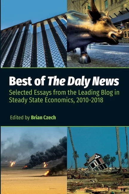 Best of The Daly News: Selected Essays from the Leading Blog in Steady State Economics, 2010-2018 - Paperback