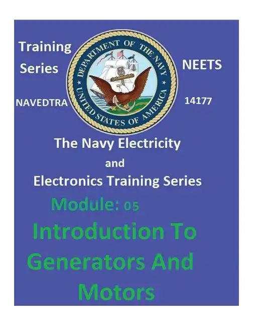 The Navy Electricity and Electronics Training Series: Module 05 Introduction To Generators And Motors - Paperback