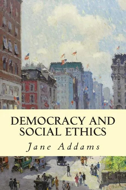 Democracy and Social Ethics - Paperback
