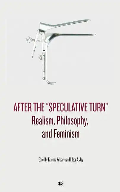 After the "Speculative Turn": Realism, Philosophy, and Feminism - Paperback