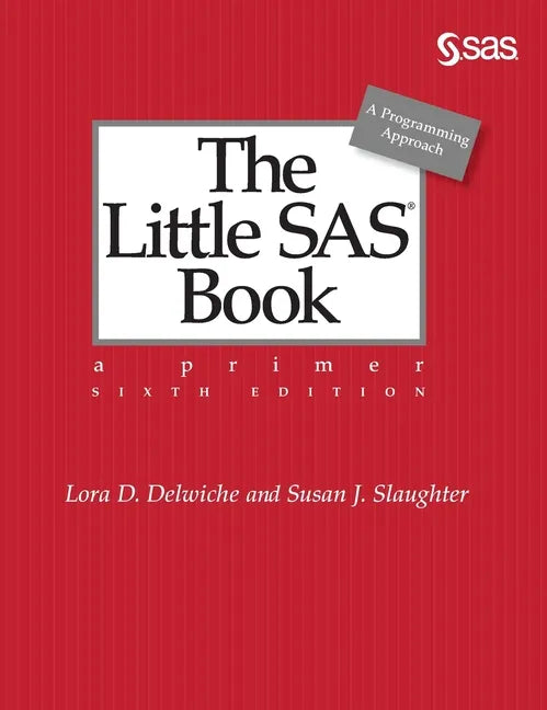The Little SAS Book: A Primer, Sixth Edition - Hardcover