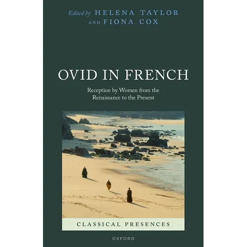 Ovid in French: Reception by Women from the Renaissance to the Present - Hardcover